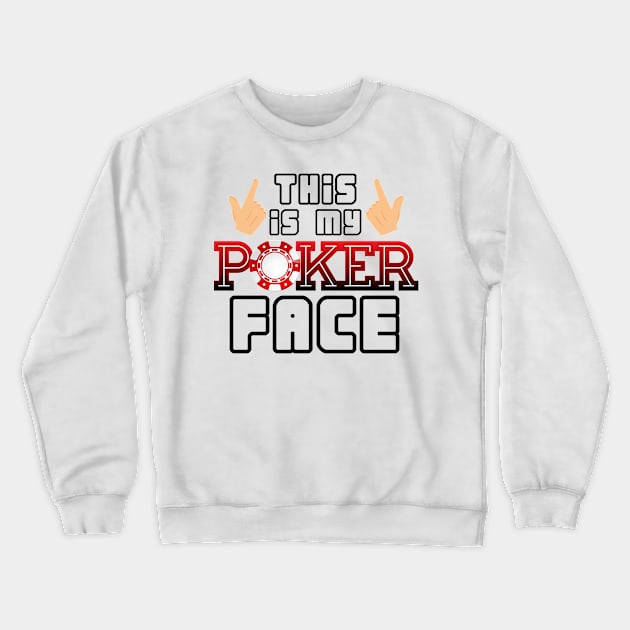 Awesome 'It is My Pocker Face' Poker Player Gift Crewneck Sweatshirt by Your Funny Gifts